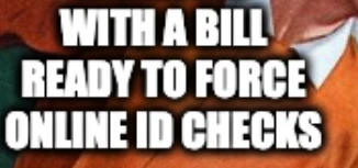 Text "With a bill ready to force online ID checks"